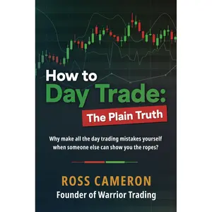 How to Day Trade: The Plain Truth Paperback – November 15, 2023