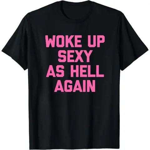 Women's Sarcastic Graphic Crew Neck Short-Sleeve Tshirt - "Woke Up Sexy As Hell Again" Meme Print, 230g Soft Breathable Comfortable Fabric, Slim Casual Relaxed Fit, Made in USA, Streetwear Everyday Top