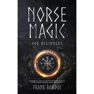 USED-Norse Magic for Beginners: The Essential Guide to Elder Futhark Runes Reading, Norse Divination, Rituals, Spells, and Symbols by Bawdoe, Frank (Paperback)