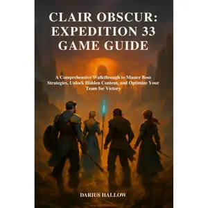 CLAIR OBSCUR: EXPEDITION 33 GAME GUIDE: A Comprehensive Walkthrough to Master Boss Strategies, Unlock Hidden Content, and Optimize Your Team for Victory (Gaming Strategy Guides) Paperback – Large Print, April 16, 2025