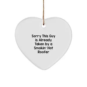 Funny Heart Ornament Gifts from Friends to Smokin' Hot Roofers for Christmas, Heart Shaped Decorations for Men Roofers, Sorry 'This Guy Is Already Taken' Humor