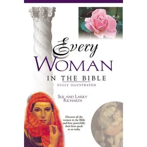 Every Woman in the Bible: Everything in the Bible Series