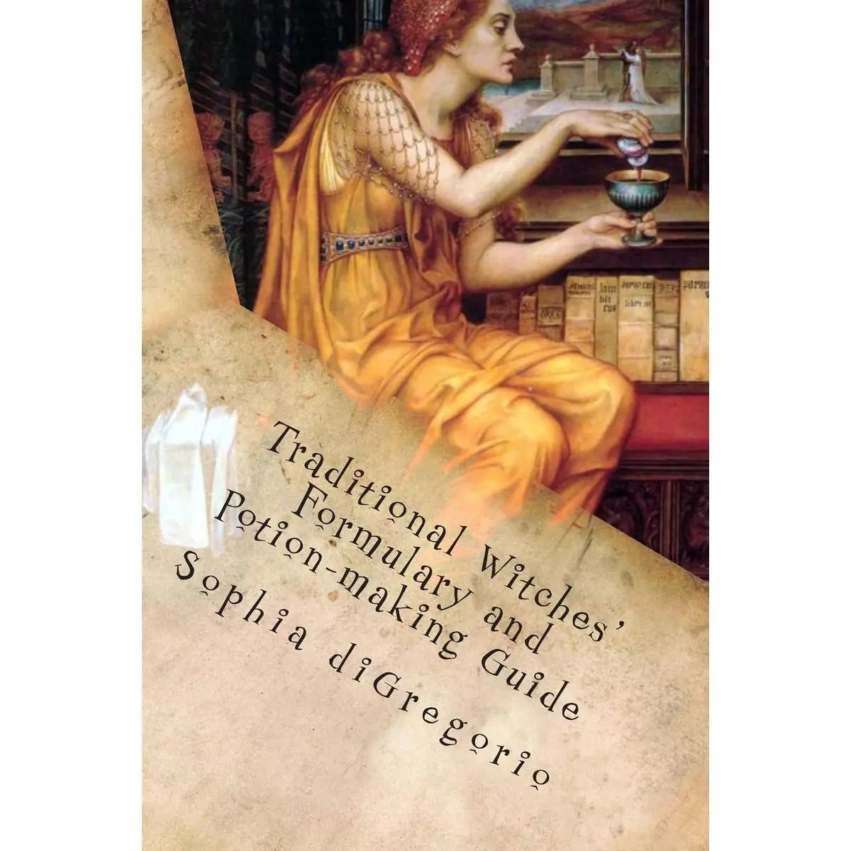 Traditional Witches' Formulary and Potion-making Guide: Recipes for Magical Oils, Powders and Other Potions Paperback – December 27, 2012