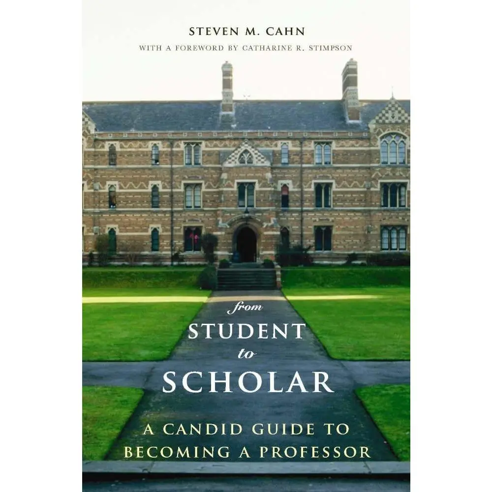 USED-From Student to Scholar: A Candid Guide to Becoming a Professor by Cahn, Steven (Paperback)