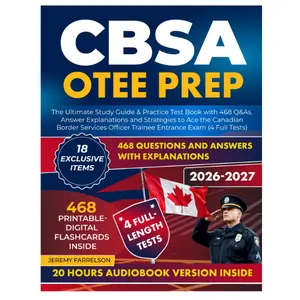 CBSA OTEE Prep: The Ultimate Study Guide & Practice Test Book with 468 Q&As, Answer Explanations and Strategies to Ace the Canadian Border Services Officer Trainee Entrance Exam (4 Full Tests)