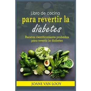 USED-Libro de cocina para revertir la diabetes: Recetas científicamente probadas para revertir la diabetes by Van Looy, Joane (Paperback)