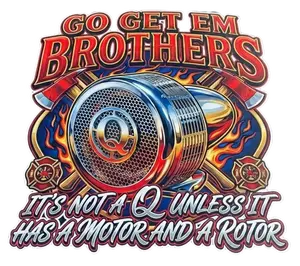 It's not a Q Go Get em Brothers Firefighter Fire Dept Window or Helmet Decal