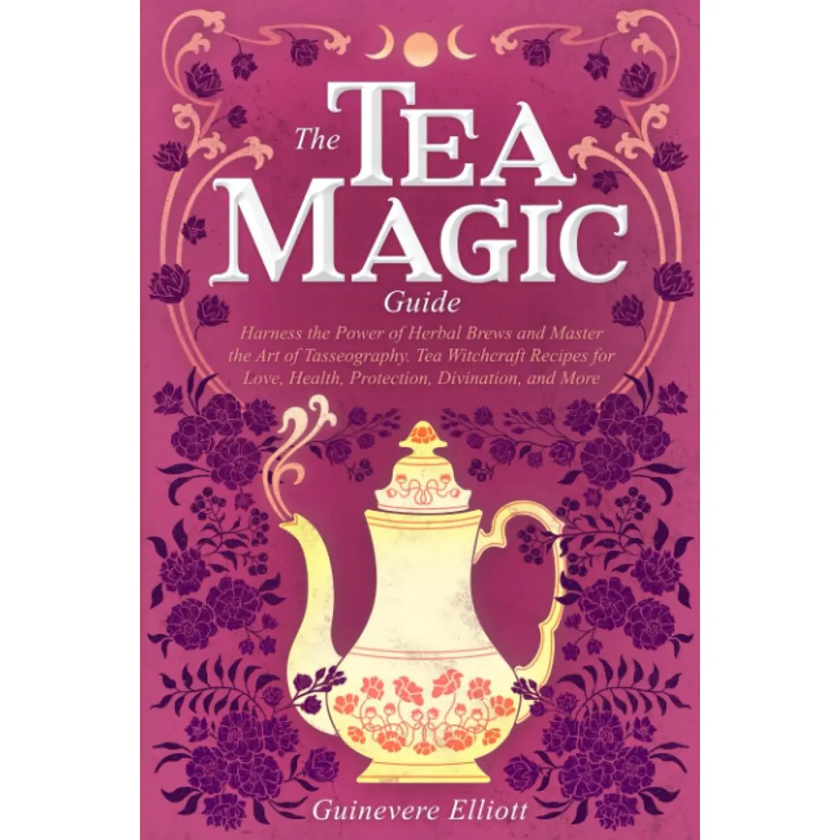 The Tea Magic Guide: Harness the Power of Herbal Brews and Master the Art of Tasseography. Tea Witchcraft Recipes for Love, Health, Protection, Divination, and More Paperback – December 20, 2022