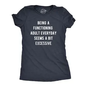 Womens Being A Functioning Adult Everyday Seems A Bit Excessive T Shirt Funny Adulthood Joke Tee for Ladies Funny Womens T Shirts Cute Vintage Fashion Casual Ladies T-Shirt Gift Funny Sarcastic Top Women's Navy -