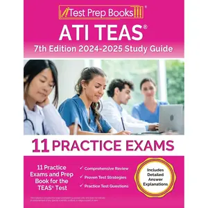 ATI TEAS 7th Edition 2024-2025 Study Guide: Practice Exams and Prep Book for the TEAS Test: [Includes Detailed Answer Explanations]