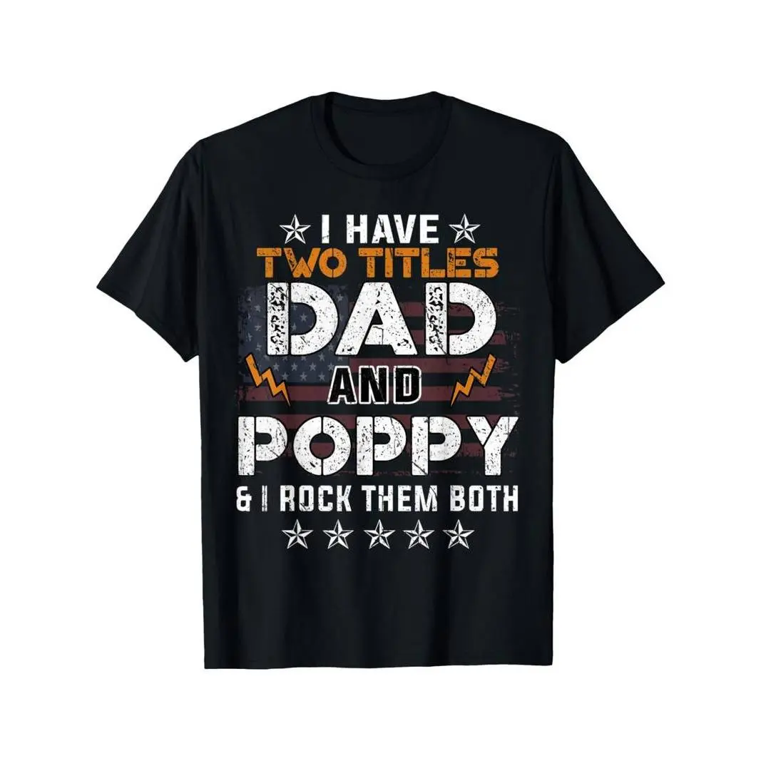 Summer t Shirts Mens Funny I Have Two Titles Dad And Poppy Father's Day T-Shirt