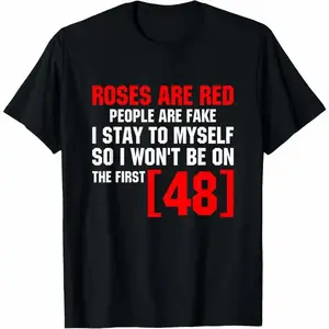 Roses Are Red People Are Fake I Stay To Myself First 48 T-Shirt Vintage Trendy Casual Short Sleeve T-shirt