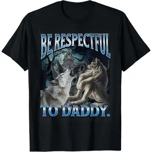 Be Respectful To Daddy Funny Cringe Werewolf Wolf Meme T-Shirt for adult kids boy girl graphic Tees shirts funny vintage fashion Short Sleeve tops vacation outfits clothingFashion Unisex T-shirts