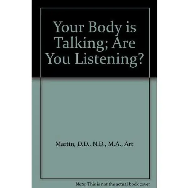 USED-Your Body is Talking; Are You Listening? by Martin, D.D., N.D., M.A., Art (Unknown)