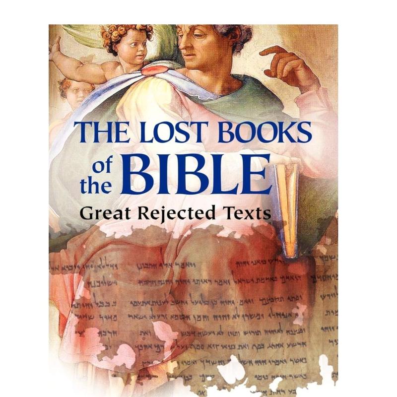 Lost Books of the Bible: The Great Rejected Texts