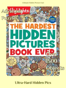 Highlights The Hardest Hidden Pictures Book Ever Ultra-Challenging Brain Games for Kids Ages 8-12 Advanced Seek and Find Puzzles Book with Over 1500 Hidden Objects to Find
