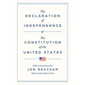 The Declaration of Independence and the Constitution of the United States -- Jon Meacham, Hardcover