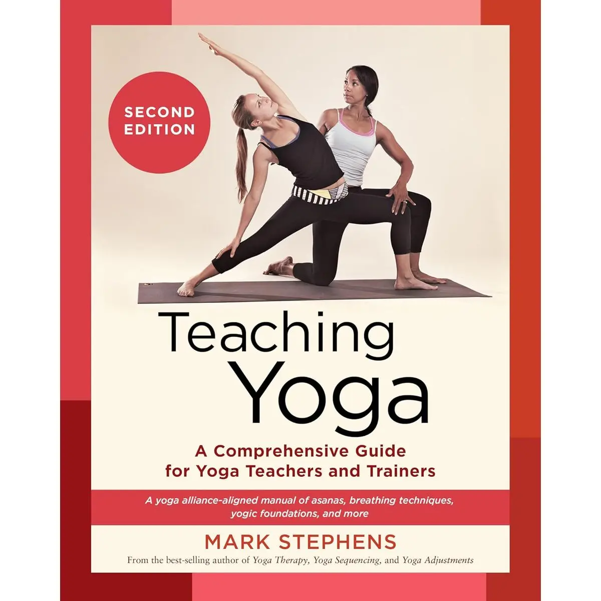 Teaching Yoga, Second Edition: A Comprehensive Guide for Yoga Teachers and Trainers: A Yoga Alliance-Aligned Manual of Asanas, Breathing Techniques, Yogic Foundations, and More Paperback – April 2, 2024