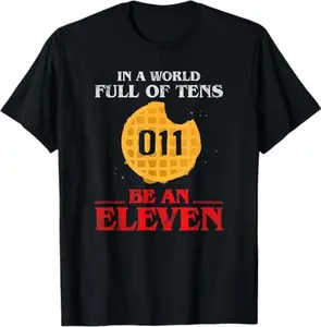 in A World Full of Tens Be an Eleven T-Shirt 011 Waffle T-Shirt