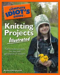USED-The Complete Idiot's Guide to Knitting Projects Illustrated by Barbara Morgenroth (Paperback)
