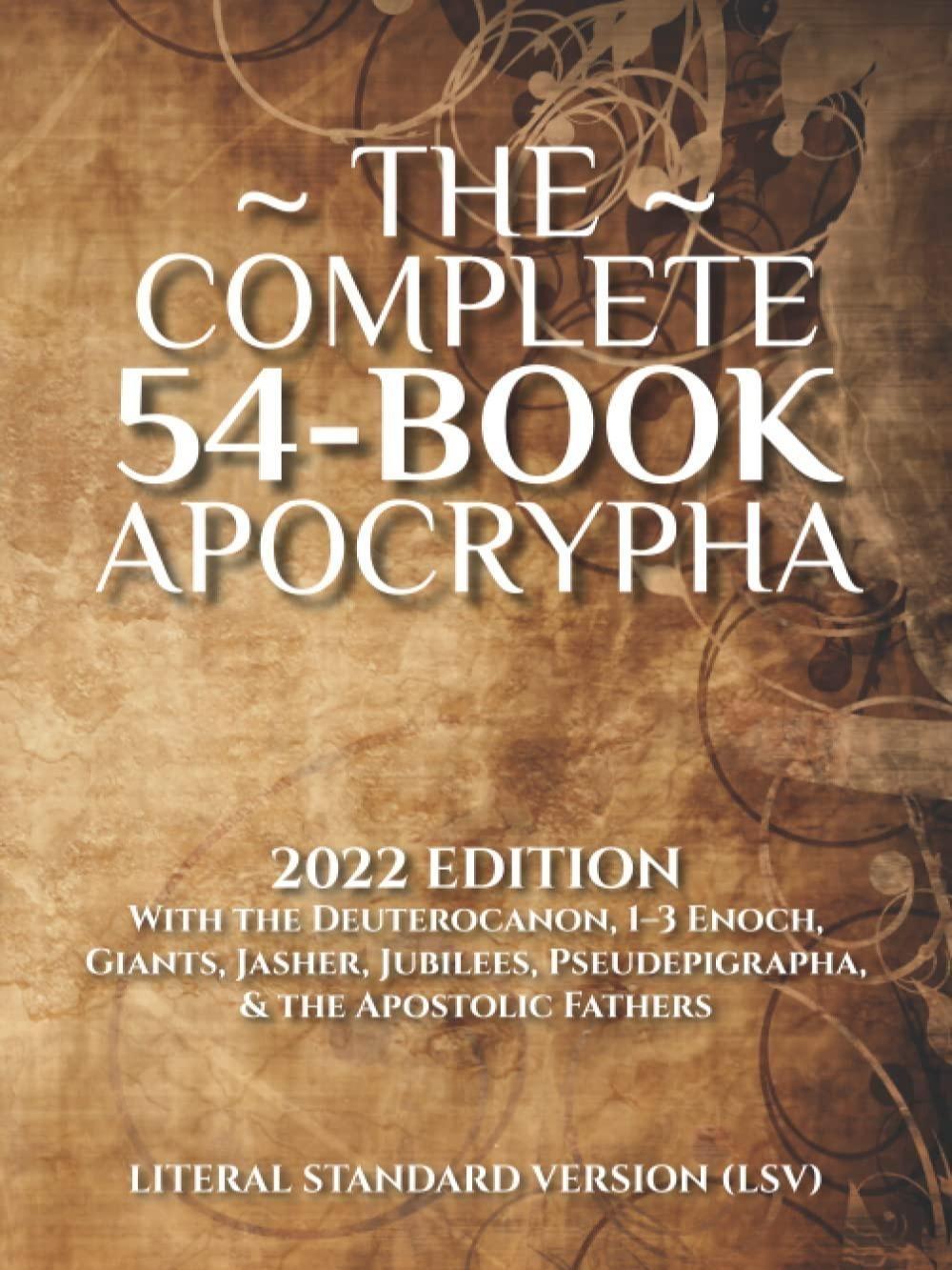 The Complete 54-Book Apocrypha: 2022 Edition With the Deuterocanon, 1-3 ...
