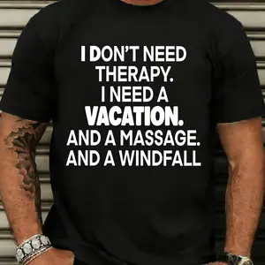 I DON'T NEED THERAPY. I NEED A VACATION.AND A MASSAGE.AND A WINDFALL 2000s gifts for men adults for him vintage funny graphic tee date night outfit valentine shirts clothes for men vacation outfit business casual outfits whimsical  birthday clothes
