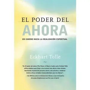 El Poder del Ahora / The Power of Now: Un Camino Hacia La Realizacion Espiritual / A Guide to Spiritual Enlightenment -- Eckhart Tolle, Paperback