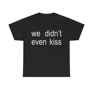 We Didnt Even Kiss Shirt Brat Heated Rivalry Graphic Tee Trendy Essential Piece