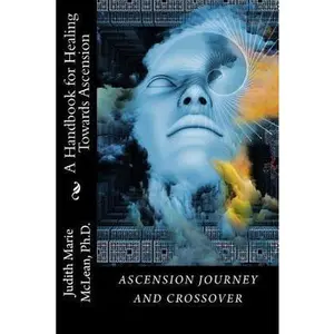USED-Ascension Journey and Crossover: A Handbook for Healing Towards Ascension by McLean, Judith Marie (Paperback)