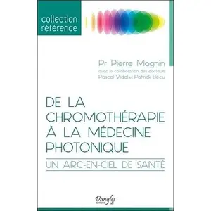 USED-De la chromothérapie à la médecine photonique - Un arc-en-ciel de santé by Pierre Magnin (Paperback)