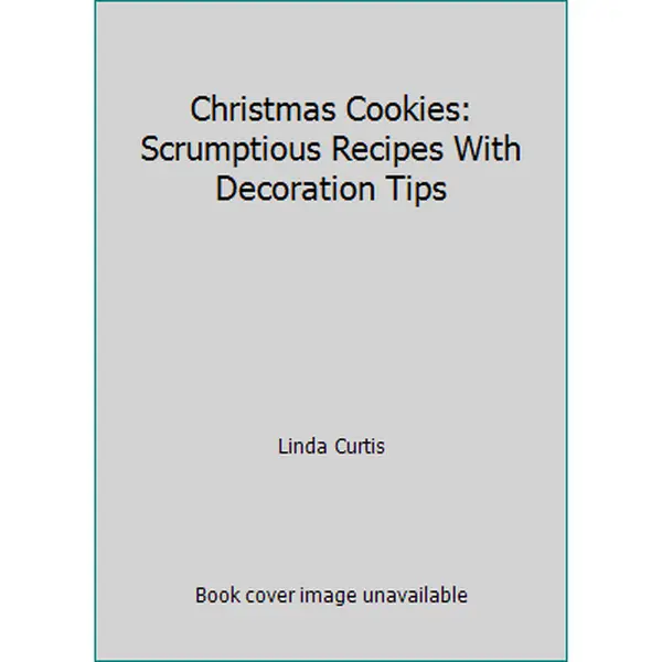 Used Hardcover Book: Christmas Cookies, Scrumptious Recipes With Decoration Tips & Cinnamon Rolls Recipe by Linda Curtis