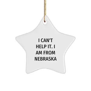 Funny Nebraska Gifts, Star Ornament, I Can't Help It Quote, Gifts from Men, Gifts for Women