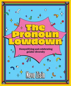 USED-The Pronoun Lowdown: Demystifying and Celebrating Gender Diversity by Zisin, Nevo (Hardcover)