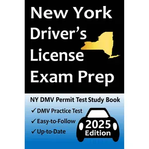 New York Driver’s License Exam Prep: Everything You Need to Pass → Practice Test Based on the Latest DMV Manual, Road Signs, Traffic Laws, & Detailed Explanations of What to Expect!