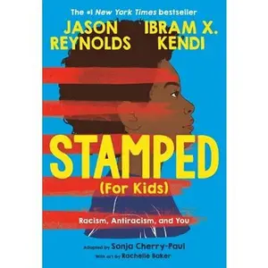 Stamped (for Kids): Racism, Antiracism, and You -- Jason Reynolds, Paperback