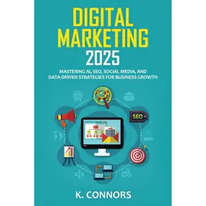 Digital Marketing 2024: Mastering AI, SEO, Social Media, and Data-Driven Strategies for Business Growth Paperback – June 4, 2024