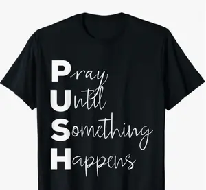 PUSH Pray Until Something Happens  Tshirt