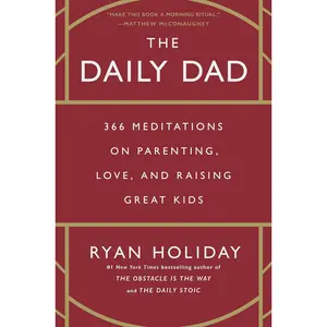 The Daily Dad: 366 Meditations on Parenting, Love, and Raising Great Kids Hardcover – May 2, 2023