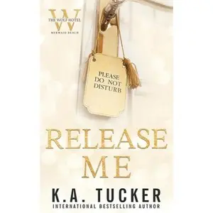 Release Me -- K. a. Tucker, Paperback