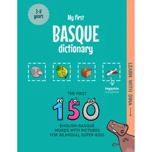 My First Basque Dictionary: The first 150 English-Basque words with pictures for bilingual super-kids (Learn with Dina) Paperback – August 24, 2023