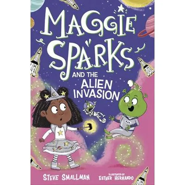 Maggie Sparks and the Alien Invasion: Book 5 -- Steve Smallman, Hardcover