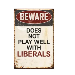 Beware Does Not Play Well With Liberals Vintage Tin Sign Rustic Warning Metal Wall Decor Retro Humor Poster for Garage Bar Man Cave Home Outdoor Yard 8x12 Inch Pre Drilled Holes