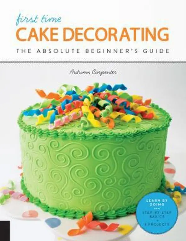 USED Book - First Time Cake Decorating: The Absolute Beginner's Guide - Learn by Doing * Step-By-Step Basics + Projects by Carpenter, Autumn (Paperback) - english