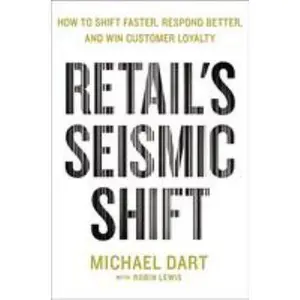 USED-Retail's Seismic Shift: How to Shift Faster, Respond Better, and Win Customer Loyalty by Dart, Michael (Hardcover)