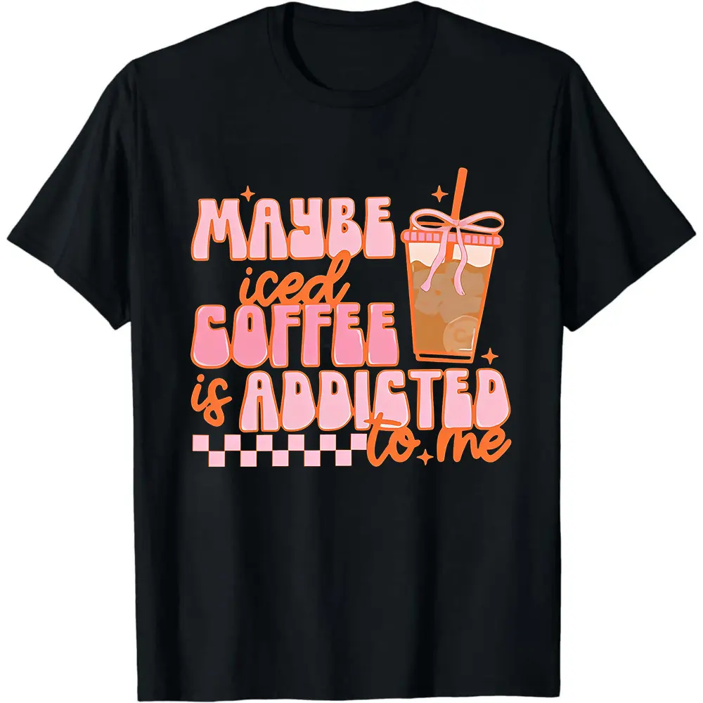 Maybe Iced Coffee Is Addicted To Me Shirt, Coffee Addicted Shirt, Coffee Lover Gift, Funny Women Shirt, Coffee Tee, Gift For Women