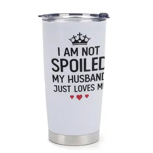 Funny Wife Gift from Husband - "I Am Not Spoiled" & Nutrition Facts Design - 20oz Stainless Steel Tumbler for Anniversary Birthday