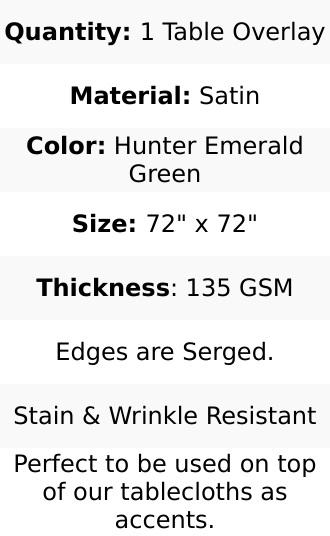 Satin Table Overlay 72"x72" Hunter Emerald Green - Wrinkle Resistant & Smooth Table Topper