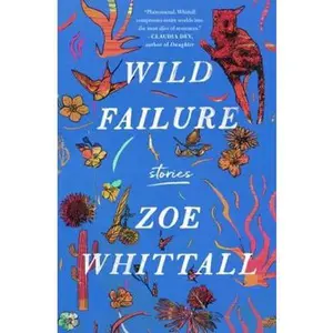 USED-Wild Failure: Short Stories by Zoe Whittall (Hardcover)