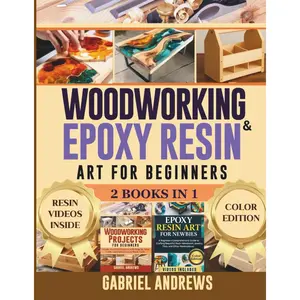 Woodworking and Epoxy Resin Art for Beginners (2 Books in 1): Step-by-Step Guide to Creating Wood Crafts, Tabletops, Coasters, Jewelry, and More - Includes Carpentry Plans and Resin Video Tutorials Paperback – October 9, 2025