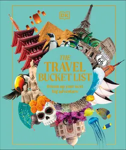 The Travel Bucket List: Dream Up Your Next Big Adventure -- Dk Travel, Hardcover